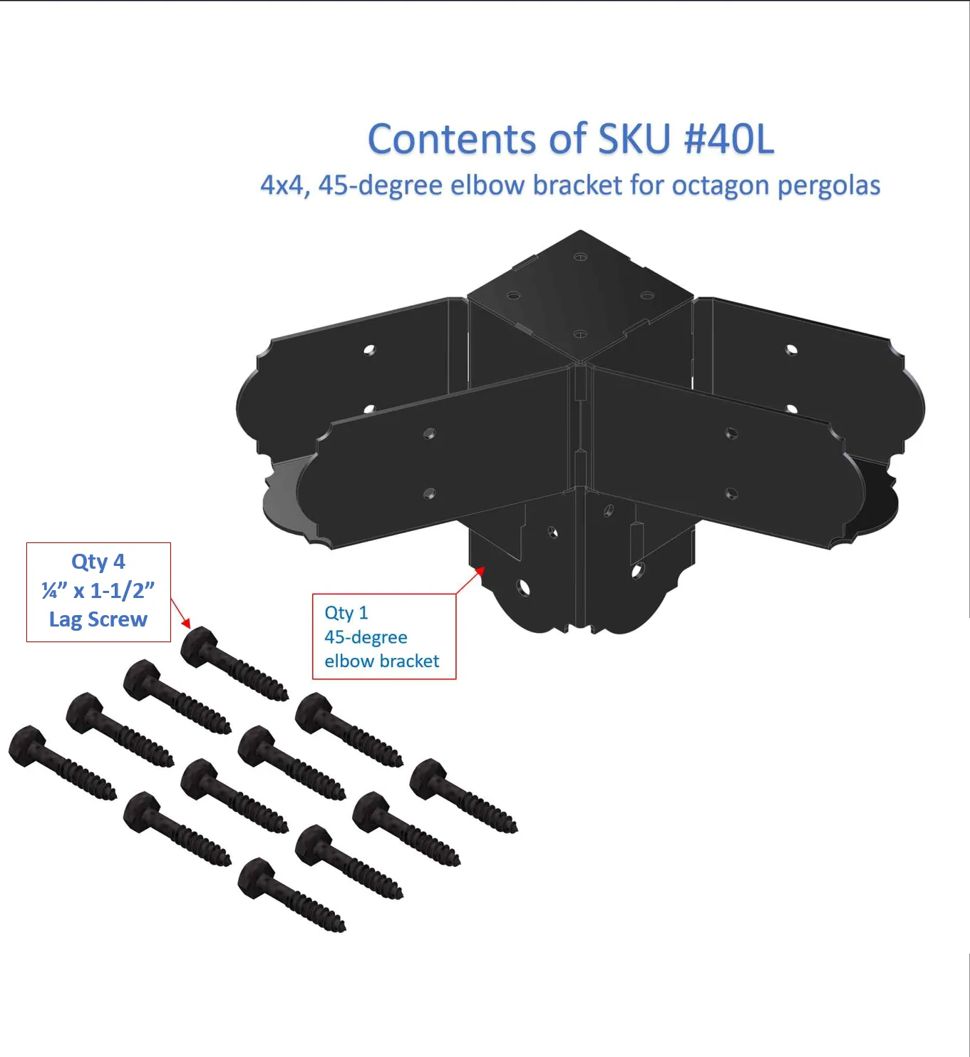 Heavy Duty 4x4 45-Degree Octagon Elbow Bracket - Octagon Elbow bracket Diagram displaying SKU #40L contents: a Heavy Duty 4x4 45-Degree Octagon Elbow Bracket for pergolas and eight 3/4 x 1-1/2 lag screws, each component clearly labeled.